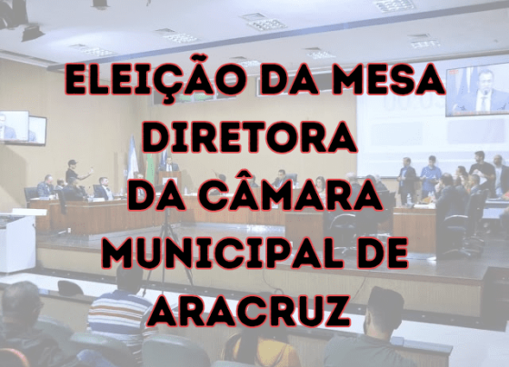 Eleições da Mesa Diretora da Câmara Municipal de Aracruz Movimenta o Tabuleiro Político